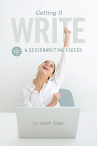 Getting it Write: An Insider's Guide to a Screenwriting Career by Lee Jessup